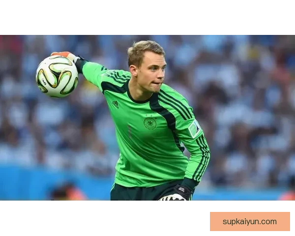 诺伊尔在职业生涯中持续提升的关键因素分析